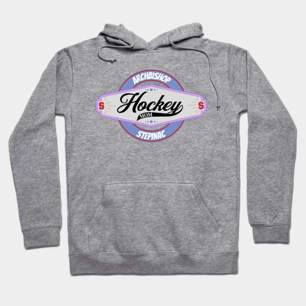 Stepinac Hockey Mom Hoodie by Ice-9 Designs